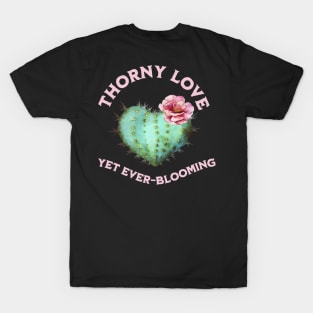 The Beauty of Thorny Love Blooming, love, cactus, heart, pink flower, nature, art, unique design, thorny beauty, strong feelings, romantic gift, expression of love, botanical art, resilience T-Shirt